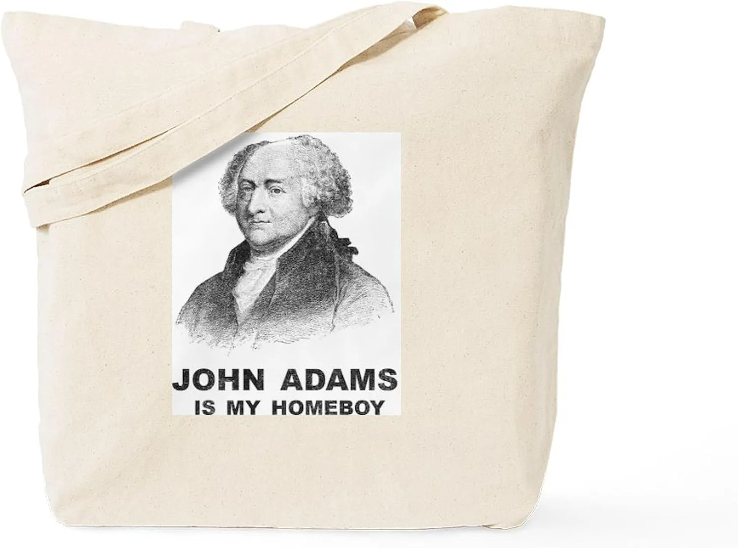 CafePress John Adams Is My Homeboy Tote Bag Reusable Natural Beige Canvas Shopping Bag