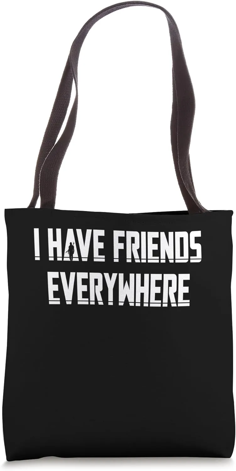 I Have Friends Everywhere Tote Bag