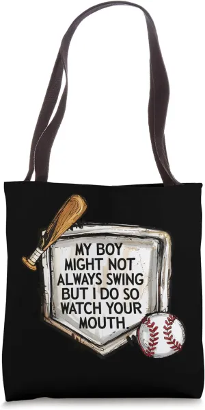 My Boy Might Not Always Swing But I Do Baseball Mom Tote Bag