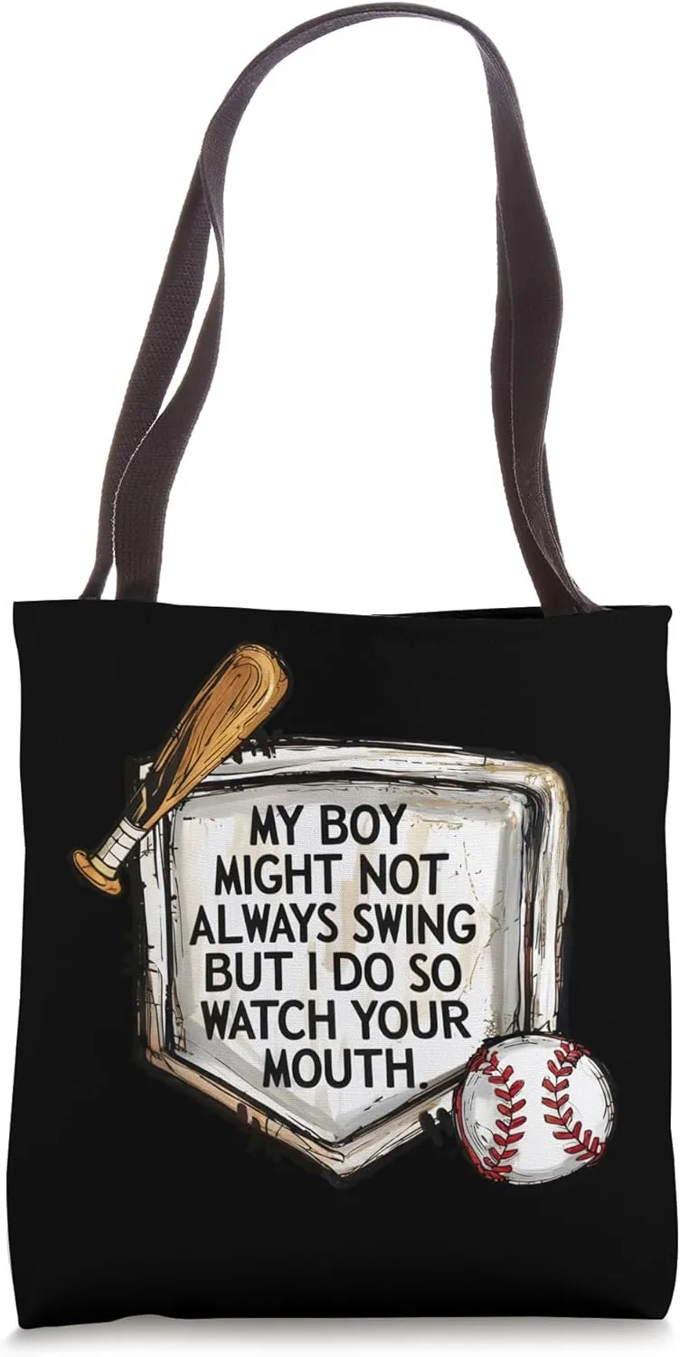 My Boy Might Not Always Swing But I Do Baseball Mom Tote Bag